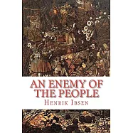 An Enemy of the People: A Play in Five Acts