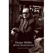 Heiner Muller After Shakespeare: Macbeth and Anatomy Titus - Fall of Rome