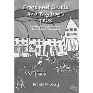 Frogs and Snails and Big Dog&rsquo;s Tales: A Children&rsquo;s Book for Adults Short Stories from Ireland
