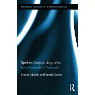 Spoken Corpus Linguistics: From Monomodal to Multimodal