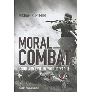 Moral Combat: Good and Evil in World War II