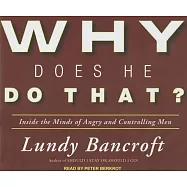 Why Does He Do That?: Inside the Minds of Angry and Controlling Men