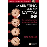 Marketing and the Bottom Line: The Marketing Metrics to Pump Up Cash Flow