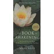 The Book of Awakening: Having the Life You Want by Being Present in the Life You Have
