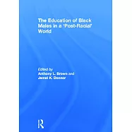 The Education of Black Males in a ’Post-Racial’ World