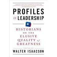 Profiles in Leadership: Historians on the Elusive Quality of Greatness