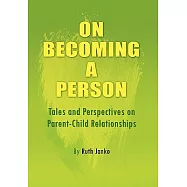 On Becoming a Person: Tales and Perspectives on Parent-child Relationships