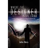 Where the Designer Came from: Evolution, Creation, Hominids & the Skirmish of the Double Helix. Poems
