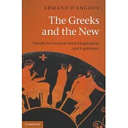 The Greeks and the New: Novelty in Ancient Greek Imagination and Experience