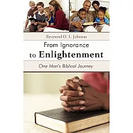 From Ignorance to Enlightenment: One Man&rsquo;s Biblical Journey