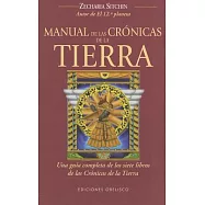 Manual de las cronicas de la tierra / The Earth Chronicles Handbook: Una guia completa de los siete libros de las Cronicas de la