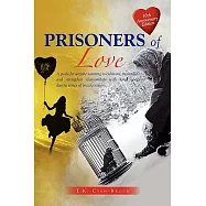 Prisoners of Love: A Guide for Anyone Wanting to Cultivate, Maintain