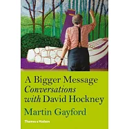 A Bigger Message: Conversations With David Hockney