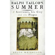 Ralph Tailor&rsquo;s Summer: A Scrivener, His City, and the Plague