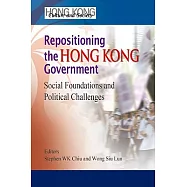 Repositioning the Hong Kong Government: Social Foundations and Political Challenges