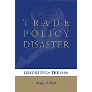 Trade Policy Disaster: Lessons from the 1930s