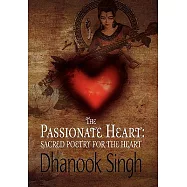 The Passionate Heart: Sacred Poetry for the Heart
