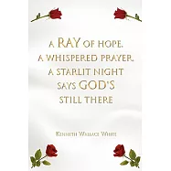A Ray of Hope, a Whispered Prayer, a Starlit Night Says God&rsquo;s Still There