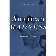 American Madness: The Rise and Fall of Dementia Praecox