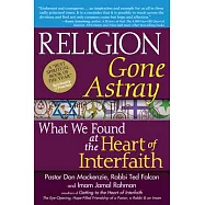 Religion Gone Astray: What We Found at the Heart of Interfaith