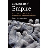 The Language of Empire: Rome and the Idea of Empire from the Third Century BC to the Second Century Ad