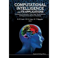 Computational Intelligence and Its Applications: Evolutionary Computation, Fuzzy Logic, Neural Network and Support Vector Machin