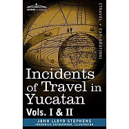 Incidents of Travel in Yucatan, Vols. I and II
