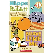 Hippo and Rabbit in Brave Like Me: 3 More Tales