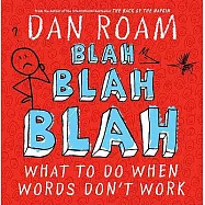 Blah Blah Blah: What to Do When Words Don’t Work