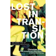 Lost in Transition: The Dark Side of Emerging Adulthood