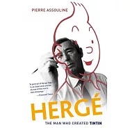 Herge: The Man Who Created Tintin