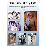 The Time of My Life: What Boomers and Other Kids Should Know, by a Guy Old Enough to Be Their Dad