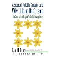 A Square of Daffodils, Capitalism, and Why Children Don&rsquo;t Learn: The Story of Building a Wonderful, Loving Family