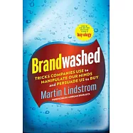 Brandwashed: Tricks Companies Use to Manipulate Our Minds and Persuade Us to Buy