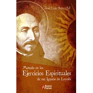 Metodo en los Ejercicios Espirituales de san Ignacio de Loyola/ Method in the Spiritual Exercises of St. Ignatius of
