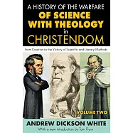 A History of the Warfare of Science with Theology in Christendom: Volume 2, from Creation to the Victory of Scientific