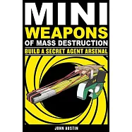 Mini Weapons of Mass Destruction 2: Build a Secret Agent Arsenal