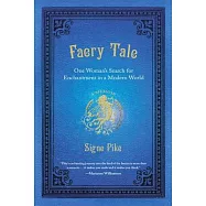 Faery Tale: One Woman’s Search for Enchantment in a Modern World