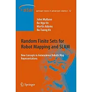Random Finite Sets for Robot Mapping and SLAM: New Concepts in Autonomous Robotic Map Representations