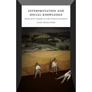 Interpretation and Social Knowledge: On the Use of Theory in the Human Sciences