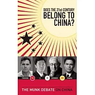 Does the 21st Century Belong to China?: The Munk Debate on China; Kissinger and Zakaria vs. Ferguson and Li