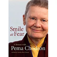 Smile at Fear: A Retreat With Pema Chodron