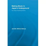 Making Music in Japan’s Underground: The Tokyo Hardcore Scene
