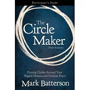 The Circle Maker Participant’s Guide: Praying Circles Around Your Biggest Dreams and Greatest Fears