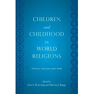 Children and Childhood in World Religions: Primary Sources and Texts