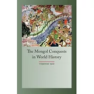 The Mongol Conquests in World History