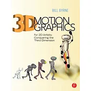 3D Motion Graphics for 2D Artists: Conquering the Third Dimension [With CDROM]