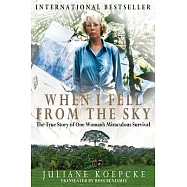 When I Fell from the Sky: The True Story of One Woman’s Miraculous Survival