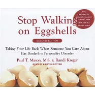 Stop Walking on Eggshells: Taking Your Life Back When Someone You Care About Has Borderline Personality Disorder