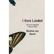 I Have Landed: The End of a Beginning in Natural History